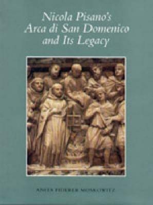 Nicola Pisano's Arca di San Domenico and Its Legacy - Anita F. Moskowitz - cover
