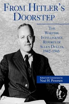 From Hitler's Doorstep: The Wartime Intelligence Reports of Allen Dulles, 1942–1945 - Nancy H. Petersen - cover