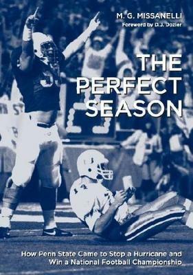 The Perfect Season: How Penn State Came to Stop a Hurricane and Win a National Football Championship - M. G. Missanelli - cover