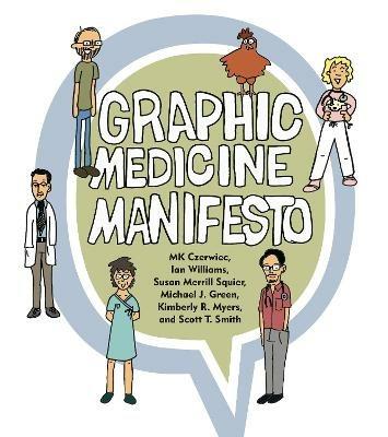 Graphic Medicine Manifesto - MK Czerwiec,Ian Williams,Susan Merrill Squier - cover