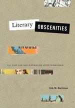 Literary Obscenities: U.S. Case Law and Naturalism after Modernism