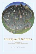 Imagined Romes: The Ancient City and Its Stories in Middle English Poetry