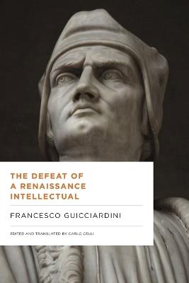The Defeat of a Renaissance Intellectual: Selected Writings of Francesco Guicciardini - Francesco Guicciardini - cover
