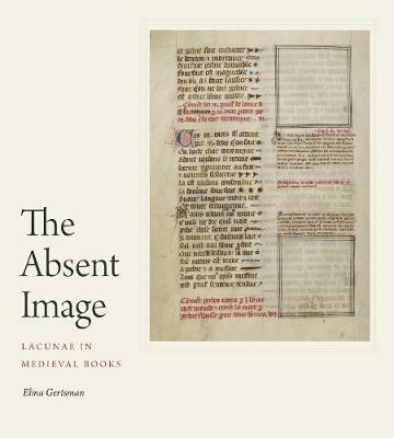 The Absent Image: Lacunae in Medieval Books - Elina Gertsman - cover