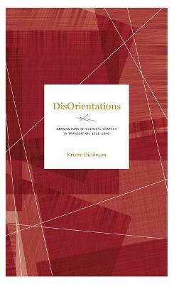 DisOrientations: German-Turkish Cultural Contact in Translation, 1811–1946 - Kristin Dickinson - cover