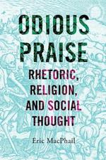 Odious Praise: Rhetoric, Religion, and Social Thought