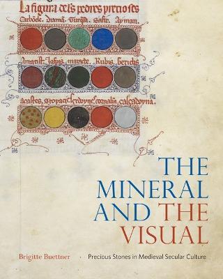 The Mineral and the Visual: Precious Stones in Medieval Secular Culture - Brigitte Buettner - cover