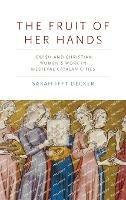 The Fruit of Her Hands: Jewish and Christian Women’s Work in Medieval Catalan Cities