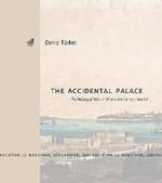 The Accidental Palace: The Making of Yildiz in Nineteenth-Century Istanbul