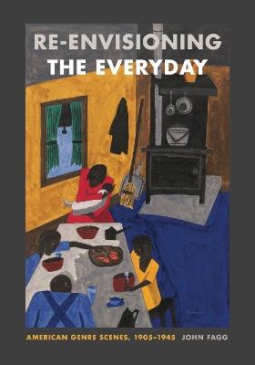 Re-envisioning the Everyday: American Genre Scenes, 1905–1945 - John Fagg - cover
