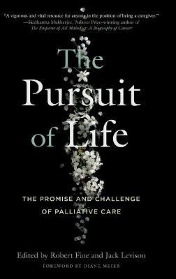 The Pursuit of Life: The Promise and Challenge of Palliative Care - cover