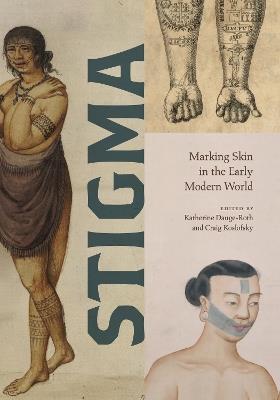 Stigma: Marking Skin in the Early Modern World - cover
