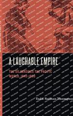 A Laughable Empire: The US Imagines the Pacific World, 1840–1890