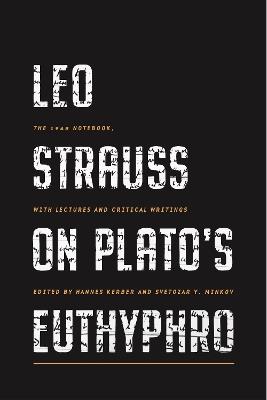 Leo Strauss on Plato’s Euthyphro: The 1948 Notebook, with Lectures and Critical Writings - cover