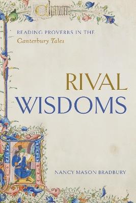 Rival Wisdoms: Reading Proverbs in the Canterbury Tales - Nancy Mason Bradbury - cover