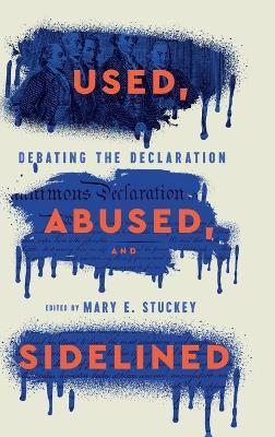 Used, Abused, and Sidelined: Debating the Declaration - cover