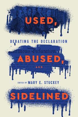 Used, Abused, and Sidelined: Debating the Declaration - cover