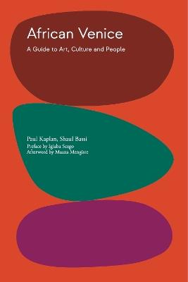 African Venice: A Guide to Art, Culture and People - Paul Kaplan,Shaul Bassi - cover