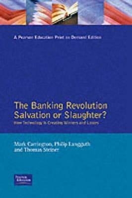 The Banking Revolution: Salvation or Slaughter? - Mark Carrington,Thomas D. Steiner,Philip W Langguth - cover