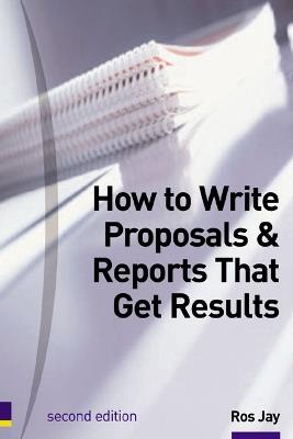 How to Write Proposals & Reports That Get Results - Ros Jay - cover