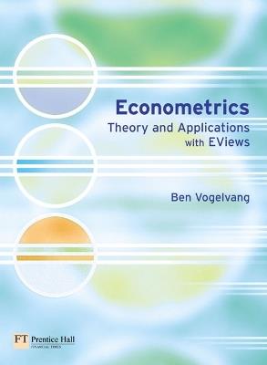 Econometrics: Theory and Applications with EViews - Ben Vogelvang - cover