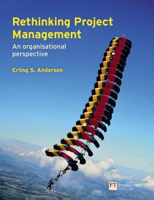 Rethinking Project Management: An Organisational Perspective - Erling Andersen - cover