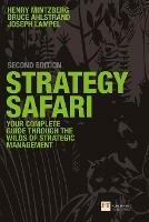 Strategy Safari: The complete guide through the wilds of strategic management - Henry Mintzberg,Bruce Ahlstrand,Joseph Lampel - cover
