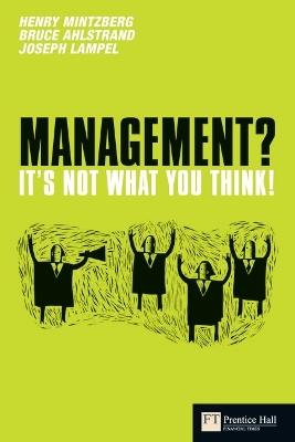 Management? It's not what you think! - Henry Mintzberg,Bruce Ahlstrand,Joseph Lampel - cover