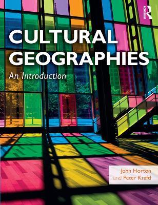 Cultural Geographies: An Introduction - John Horton,Peter Kraftl - cover