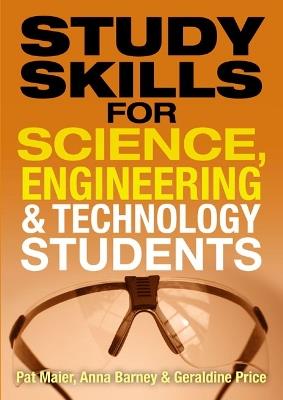 Study Skills for Science, Engineering and Technology Students - Pat Maier,Anna Barney,Geraldine Price - cover