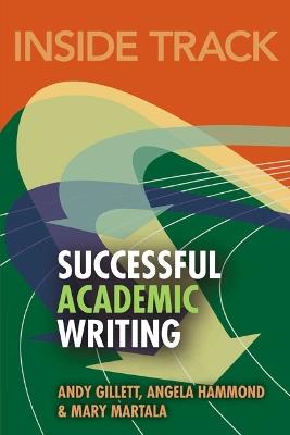 Inside Track to Successful Academic Writing - Andy Gillett,Angela Hammond,Mary Martala - cover