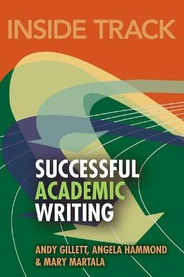 Inside Track to Successful Academic Writing - Andy Gillett,Angela Hammond,Mary Martala - cover