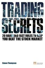 Trading Secrets: 20 hard and fast rules to help you beat the stock market