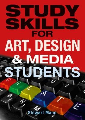 Study Skills for Art, Design and Media Students - Stewart Mann - cover