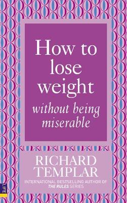 How to Lose Weight Without Being Miserable - Richard Templar - cover