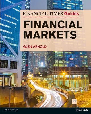 Financial Times Guide to the Financial Markets - Glen Arnold - cover