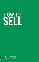 How to Sell: Sell anything to anyone - Jo Owen - cover