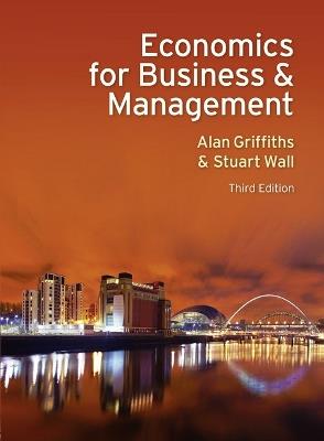 Economics for Business and Management - Alan Griffiths,Stuart Wall - cover