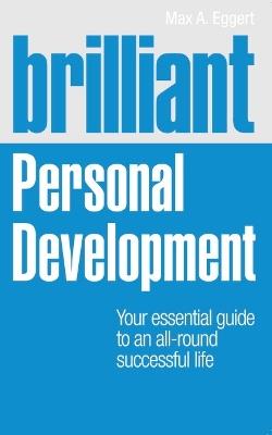 Brilliant Personal Development: Your essential guide to an all-round successful life - Max Eggert - cover