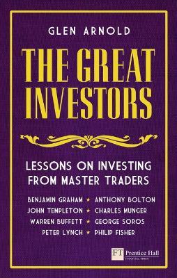 Great Investors, The: Lessons on Investing from Master Traders - Glen Arnold - cover