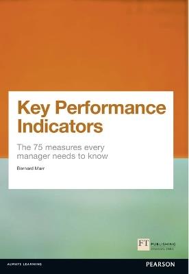 Key Performance Indicators (KPI): The 75 measures every manager needs to know - Bernard Marr - cover