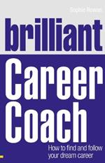 Brilliant Career Coach: How to find and follow your dream career