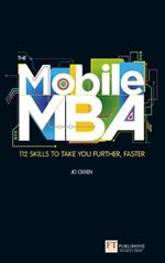 Mobile MBA, The: 112 Skills to Take You Further, Faster