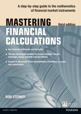 Mastering Financial Calculations: A step-by-step guide to the mathematics of financial market instruments - Bob Steiner - cover