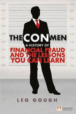 Con Men, The: A history of financial fraud and the lessons you can learn - Leo Gough - cover
