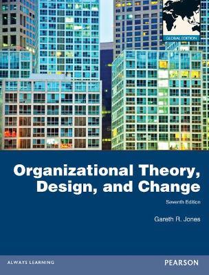 Organizational Theory, Design, and Change, Global Edition - Gareth Jones - cover