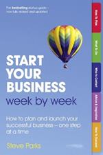 Start Your Business Week by Week: How to plan and launch your successful business - one step at a time
