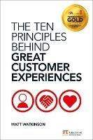 Ten Principles Behind Great Customer Experiences, The - Matt Watkinson - cover