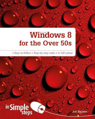 Windows 8 for the Over 50s In Simple Steps - Joli Ballew - cover