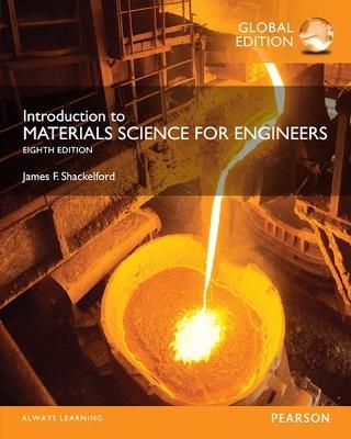 Introduction to Materials Science for Engineers, Global Edition - James Shackelford - cover